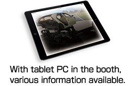 With tablet PC in the booth, various information available.
